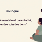 Colloque « Santé mentale et parentalité : prendre soin des liens »